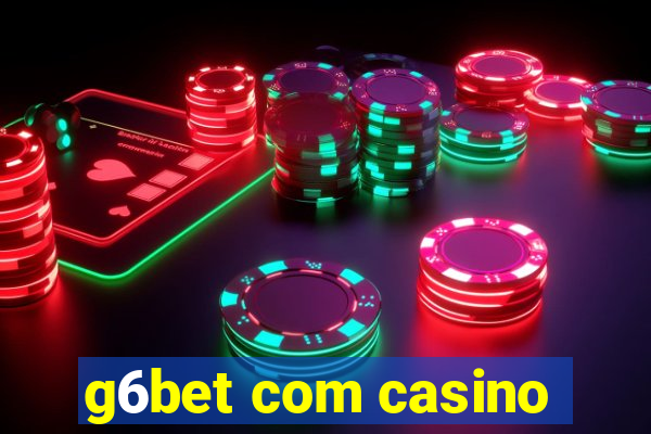 g6bet com casino